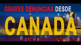 GRAVES DENUNCIAS DESDE CANADÁ