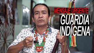 Mensaje de la Guardia Indígena; Hector Gañán Bueno