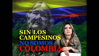 Sin Los Campesinos No Somos Colombia